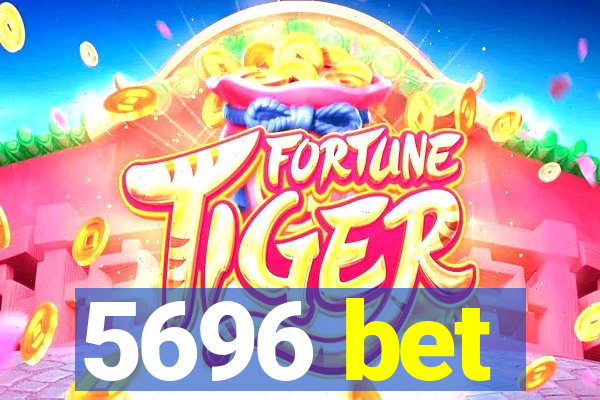 5696 bet